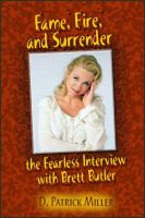 Cover for 'Fame, Fire, and Surrender: The Fearless Interview with Brett Butler'