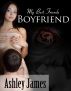 My Best Friends Boyfriend by Ashley James