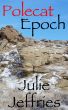 Polecat Epoch by Julie Jeffries