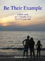 Cover for 'Be Their Example... a Bible study for 9-12 year olds'