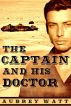 The Captain and His Doctor by Aubrey Watt