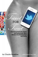 TWEET for TWAT: How Social Networks, Media and Technology Affect Modern-Day Relationships and Dating Claudia Versailles