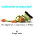Welcome To My Pond by FrogCheeks 