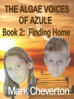 Cover for 'The Algae Voices of Azule - Book 2:  Finding Home'