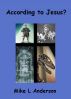 According to Jesus? by Mike L Anderson