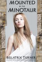 Cover for 'Mounted by the Minotaur (reluctant virgin monster impregnation erotica)'