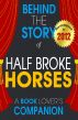 Half Broke Horses: Behind the Story - (A Background Information Book Companion) by Behind the Story 