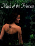 The Kingdom Chronicles ~ Mark of the Princess by B.C. Morin