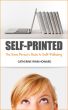Self-Printed: The Sane Person's Guide to Self-Publishing by Catherine Ryan Howard