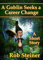 Cover for 'A Goblin Seeks a Career Change'