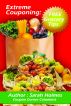 Extreme Couponing: Free Grocery Tips by Sarah Holmes
