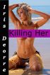 Killing Her by Iris Deorre