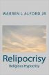 Relipocrisy: Religious Hypocrisy by Warren Alford