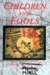 Chidren And Fools by Terry Mirll