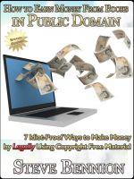 Cover for 'How to Earn Money From Books in Public Domain: Special Edition 7 Idiot-Proof Ways to Make Money by Legally Using Copyright Free Material'