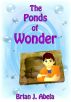 The Ponds of Wonder by Brian J Abela