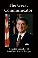 Cover for 'The Great Communicator: Selected Speeches from President Ronald Reagan'