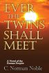 Ever the Twins Shall Meet by C. Norman Noble