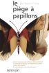 Le piÃ¨ge Ã  papillons by Dennis Jon