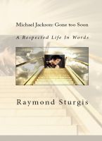 Cover for 'Michael Jackson: Gone Too Soon: A Respected Life In Words'