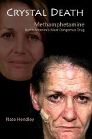 Cover for 'Crystal Death: North America's Most Dangerous Drug'