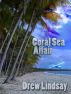 Coral Sea Affair by Drew Lindsay