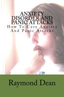 Cover for 'Anxiety Disorder And Panic Attacks - How To Cure Anxiety And Panic Attacks'