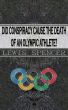 Did Conspiracy Cause the Death of an Olympic Athlete? by Lewis Spencer