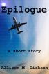 Epilogue by Allison M.  Dickson