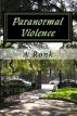 Paranormal Violence by A Ronk