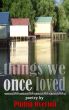 Things we once loved by Phillip Overton