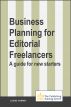 Business Planning for Editorial Freelancers: A Guide for New Starters by Louise Harnby