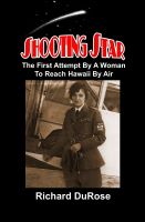 Cover for 'Shooting Star: The First Attempt By A Woman To Reach Hawaii By Air'