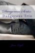 Dangerous Trio (Part One) by Jana Leigh
