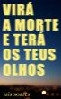 VirÃ¡ a morte e terÃ¡ os teus olhos by Luis Soares