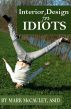 Interior Design for Idiots, A Quick and Easy Guide to Interior Design by Mark McCauley, ASID