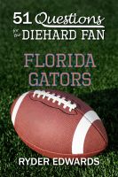 Cover for '51 Questions for the Diehard Fan: Florida Gators'