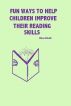 Fun Ways To Help Children Improve Their Reading Skills by Risa Attrell