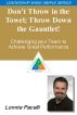 The Leadership Made Simple Series: Donâ€™t Throw in the Towel, Throw Down the Gauntlet! Challenge Your Team to Achieve Great Performance by Lonnie Pacelli