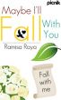 Maybe I'll Fall With You by Ramisa Raya