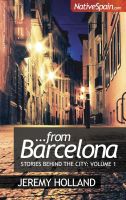 Cover for 'From Barcelona:   Stories Behind The City Vol 1'