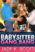 Babysitter Gang Bang by Jade K. Scott