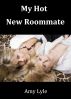My Hot New Roommate by Amy Lyle
