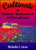Cultivate a Soul Success Mindset by Michelle Casto