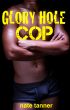 Glory Hole Cop by Nate Tanner