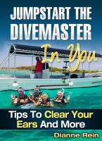 Cover for 'Jumpstart the Divemaster in You - Tips to Clear Your Ears and More (A scuba-diving-smiles.com New Diver Series)'