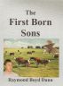 The First Born Sons by Raymond Boyd Dunn