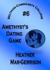 Amethyst's Dating Game by Heather Mar-Gerrison