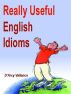 Really Useful English Idioms by D'Arcy Vallance