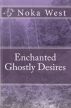 Enchanted Ghostly Desires by Noka West